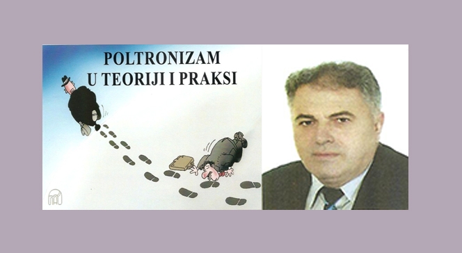 NESVAKIDAŠNJA KNJIGA DOBOJSKOG DOKTORA NAUKA ŽELJKA TODOROVIĆA: Poltronizam u teoriji i praksi