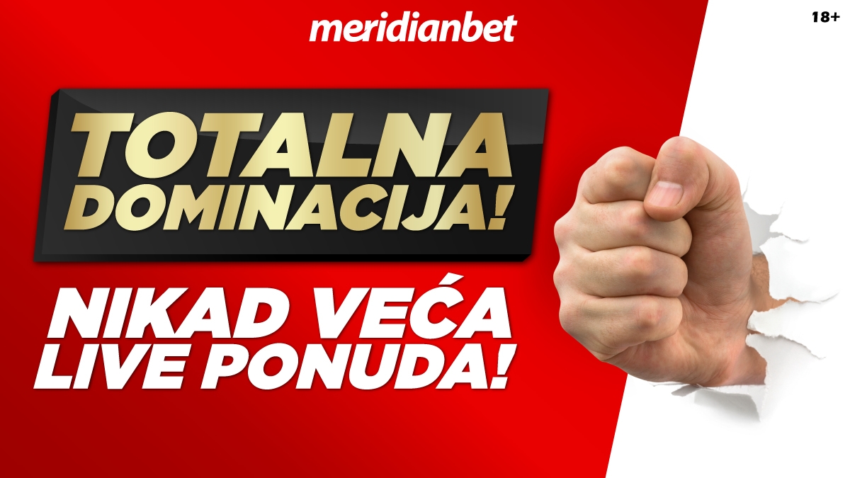 APSOLUTNA DOMINACIJA! Kvote za LIVE u Meridianu BEZ KONKURENCIJE!