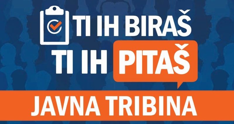 DOBOJSKI INFO POZIVA: Javna tribina „TI IH BIRAŠ-TI IH PITAŠ“