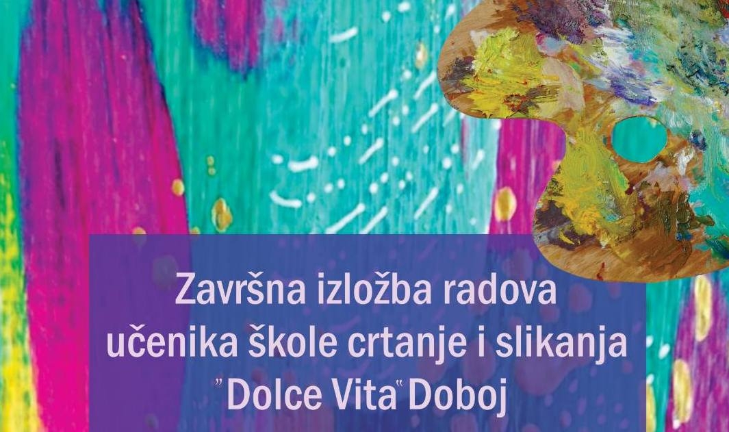 DOBOJSKI INFO NAJAVLJUJE: Završna izložba škole crtanja i slikanja "Dolce Vita"