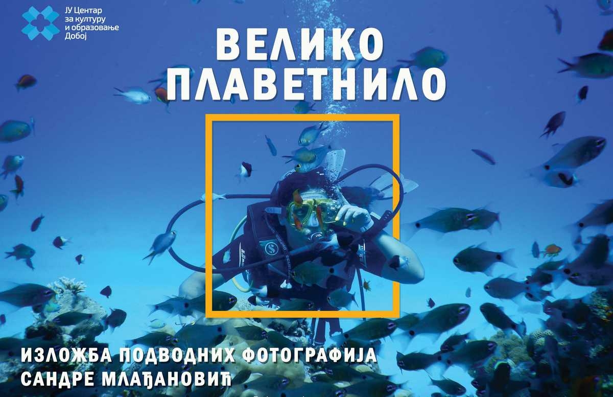 DOBOJSKI INFO NAJAVLJUJE: Otvaranje izložbe podvodne fotografije "Veliкo plavetnilo"