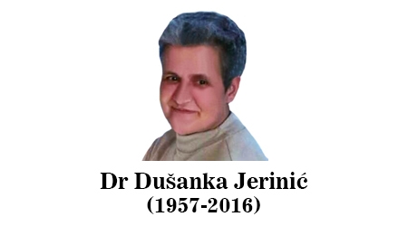 IN MEMORIAM Dr Dušanka Jerinić (1957-2016)